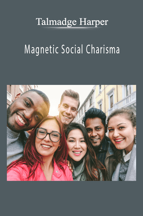 Magnetic Social Charisma – Talmadge Harper