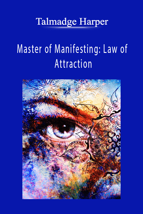 Master of Manifesting: Law of Attraction – Talmadge Harper