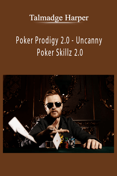 Poker Prodigy 2.0 – Uncanny Poker Skillz 2.0 – Talmadge Harper