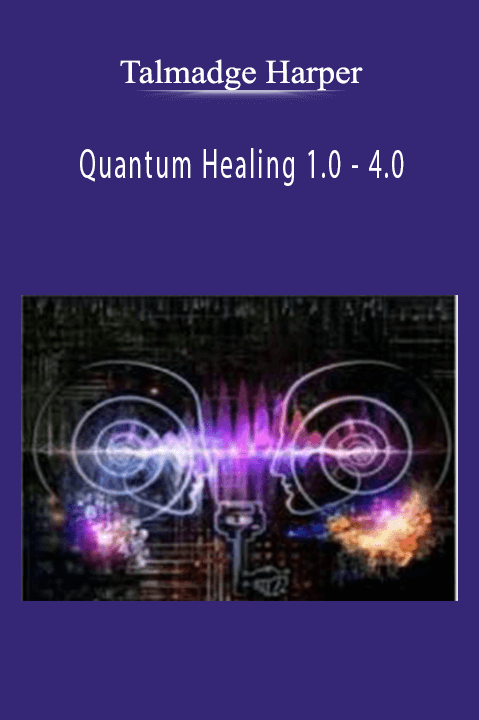 Quantum Healing 1.0 – 4.0 – Talmadge Harper