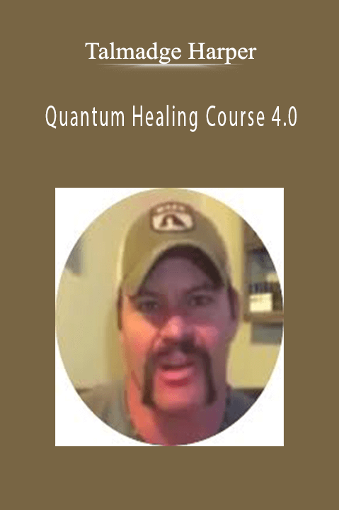 Quantum Healing Course 4.0 – Talmadge Harper