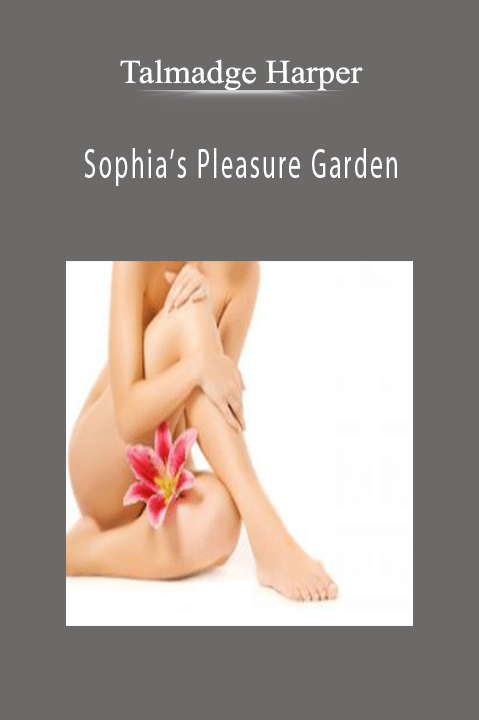 Sophia’s Pleasure Garden – Talmadge Harper