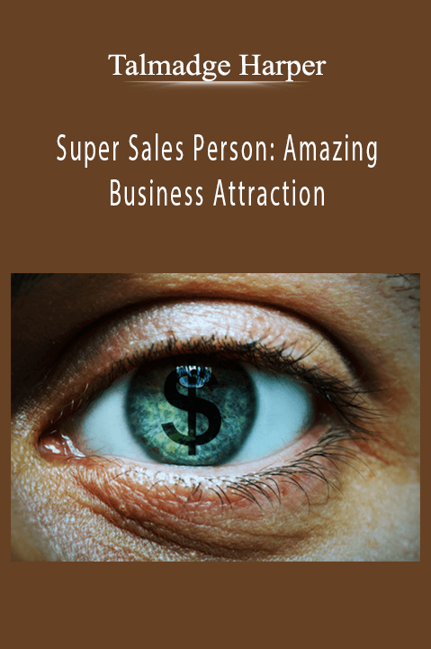 Super Sales Person: Amazing Business Attraction – Talmadge Harper