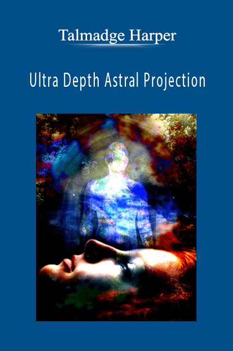 Ultra Depth Astral Projection – Talmadge Harper