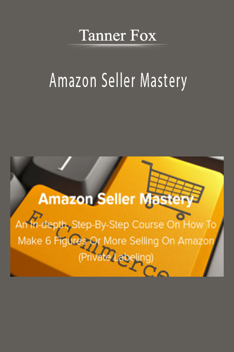 Amazon Seller Mastery – Tanner Fox