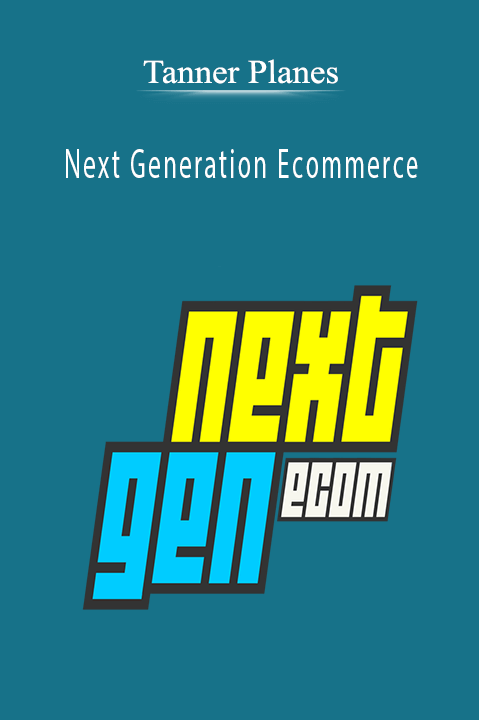 Next Generation Ecommerce – Tanner Planes