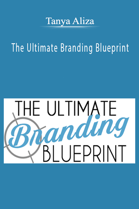 The Ultimate Branding Blueprint – Tanya Aliza