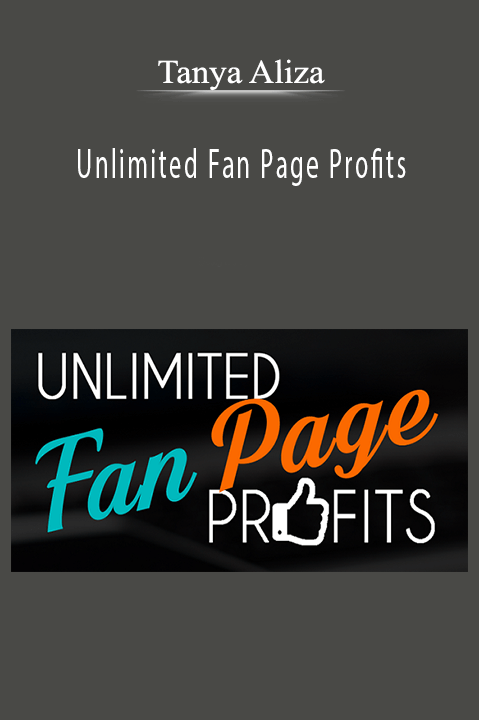 Unlimited Fan Page Profits – Tanya Aliza