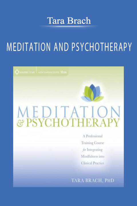 MEDITATION AND PSYCHOTHERAPY – Tara Brach