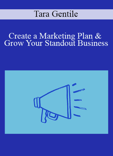 Create a Marketing Plan & Grow Your Standout Business – Tara Gentile