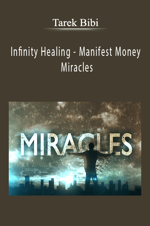 Infinity Healing – Manifest Money Miracles – Tarek Bibi