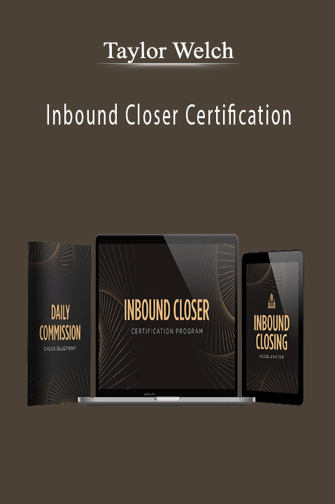 Inbound Closer Certification – Taylor Welch