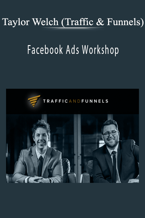 Facebook Ads Workshop – Taylor Welch (Traffic and Funnels)