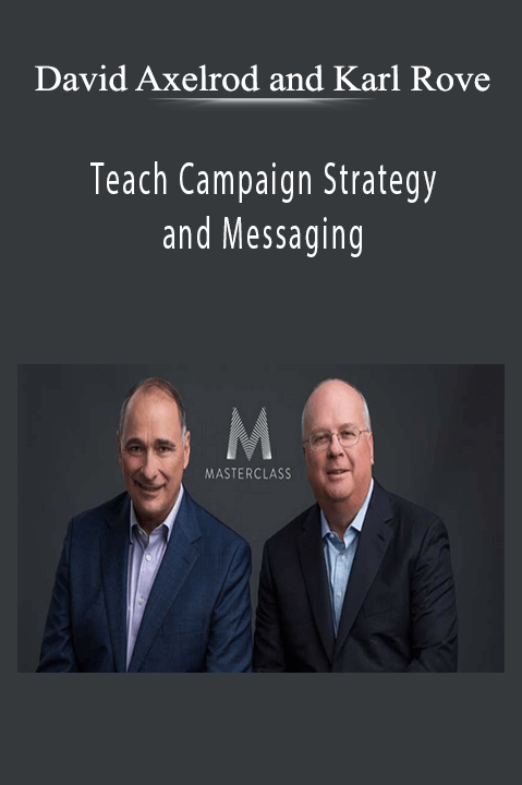 David Axelrod and Karl Rove – Teach Campaign Strategy and Messaging