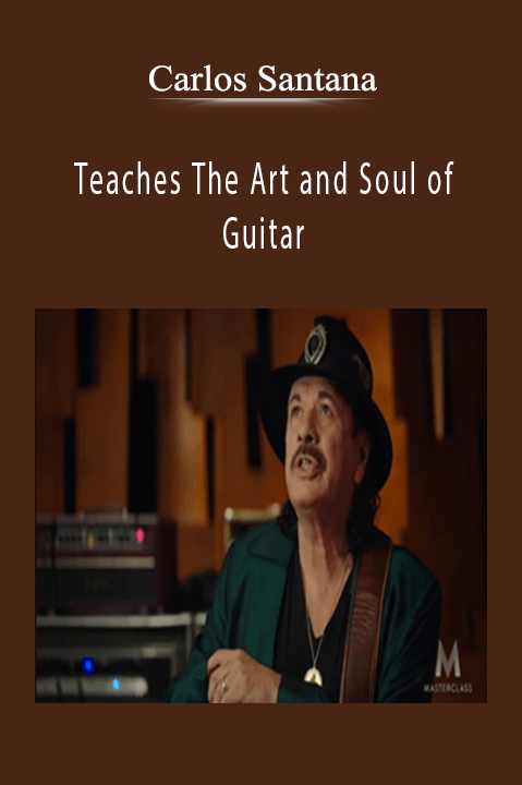 Carlos Santana – Teaches The Art and Soul of Guitar