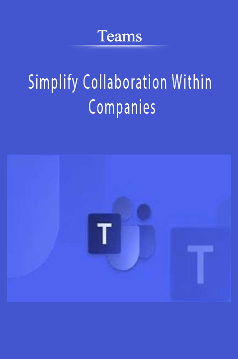 Simplify Collaboration Within Companies – Teams