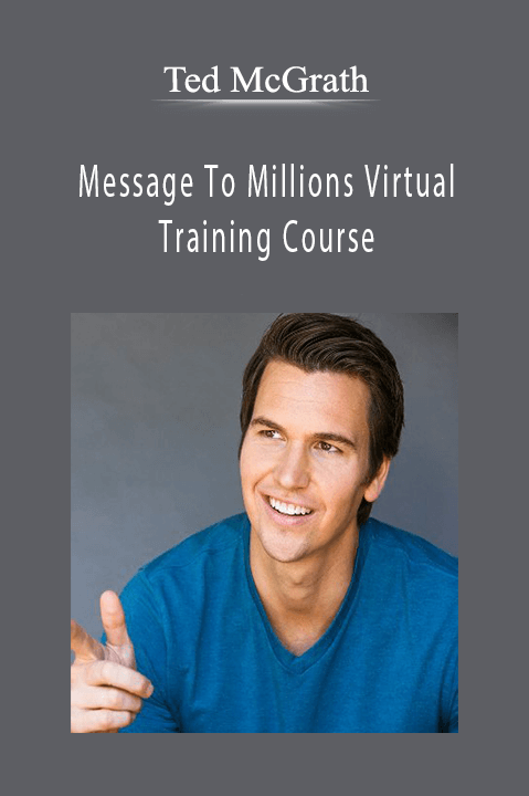 Message To Millions Virtual Training Course – Ted McGrath