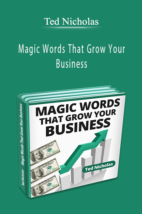 Magic Words That Grow Your Business – Ted Nicholas