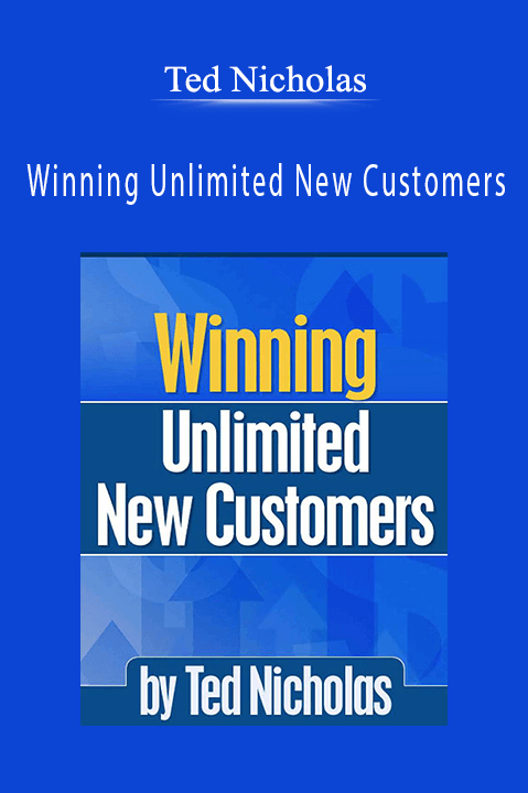 Winning Unlimited New Customers – Ted Nicholas