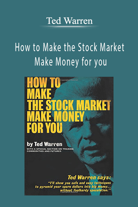 How to Make the Stock Market Make Money for you – Ted Warren