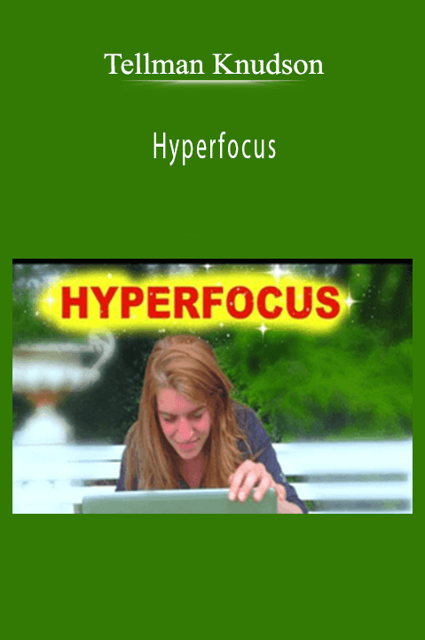 Hyperfocus – Tellman Knudson