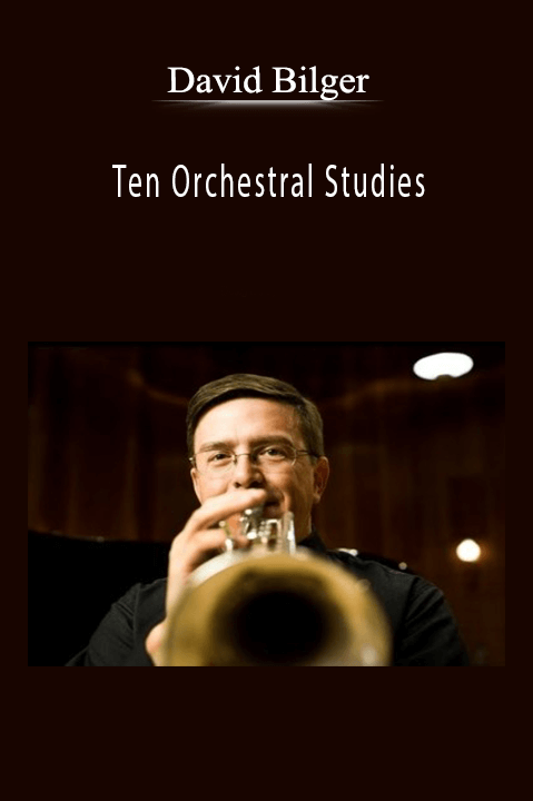 Ten Orchestral Studies with David Bilger