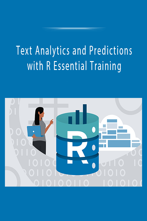 Text Analytics and Predictions with R Essential Training