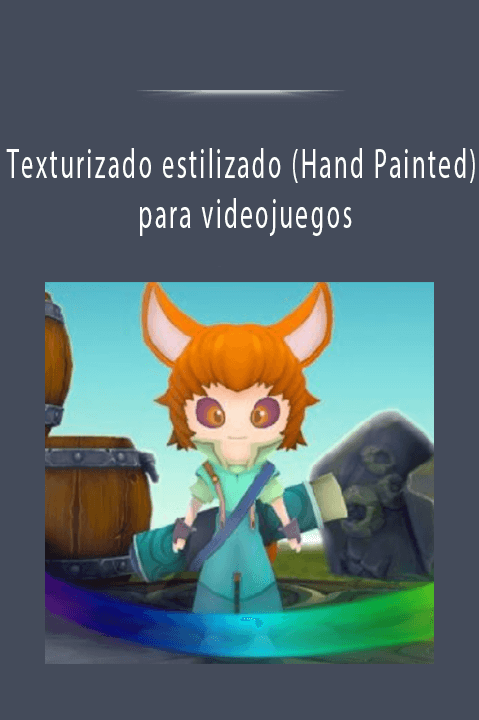 Texturizado estilizado (Hand Painted) para videojuegos