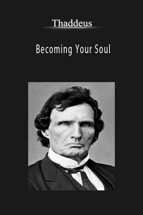 Becoming Your Soul – Thaddeus