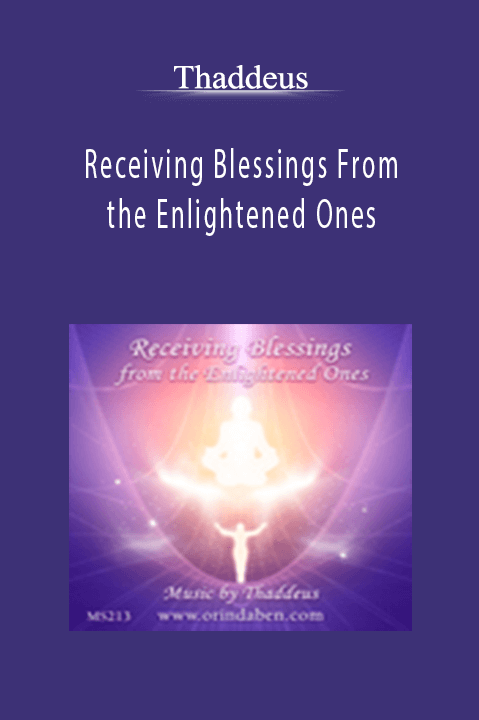 Receiving Blessings From the Enlightened Ones – Thaddeus