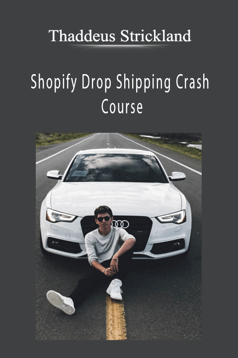 Shopify Drop Shipping Crash Course – Thaddeus Strickland