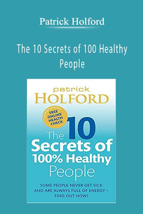 Patrick Holford – The 10 Secrets of 100 Healthy People