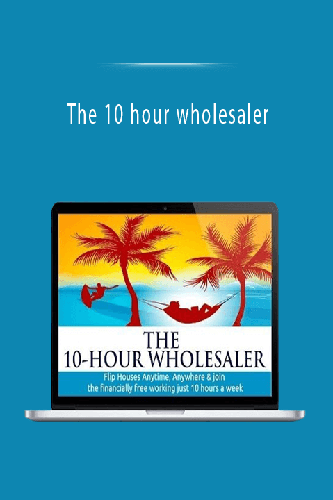 The 10 hour wholesaler