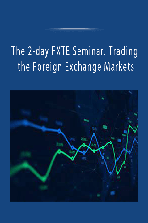 The 2–day FXTE Seminar. Trading the Foreign Exchange Markets