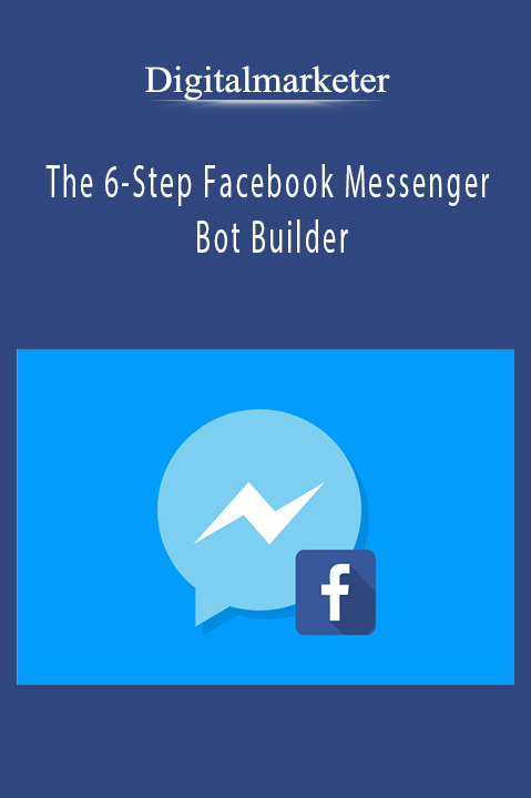 Digitalmarketer – The 6–Step Facebook Messenger Bot Builder