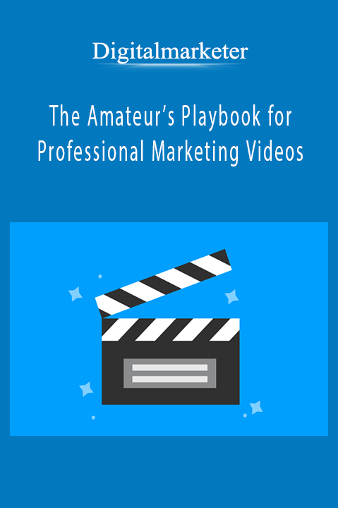 Digitalmarketer – The Amateur’s Playbook for Professional Marketing Videos