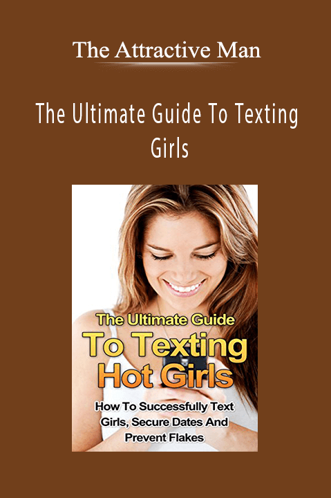 The Ultimate Guide To Texting Girls – The Attractive Man