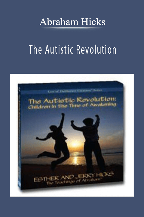 Abraham Hicks – The Autistic Revolution