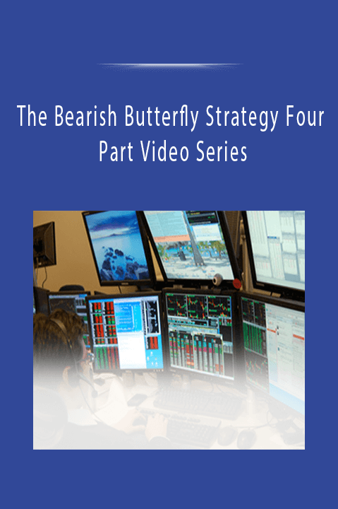 The Bearish Butterfly Strategy Four Part Video Series