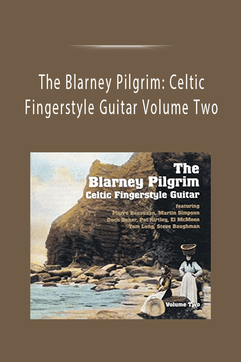 The Blarney Pilgrim: Celtic Fingerstyle Guitar Volume Two