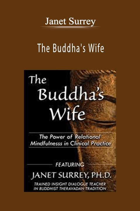 Janet Surrey – The Buddha's Wife: The Power of Relational Mindfulness in Clinical Practice