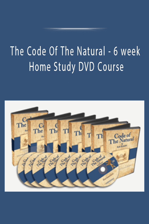 6 week Home Study DVD Course – The Code Of The Natural