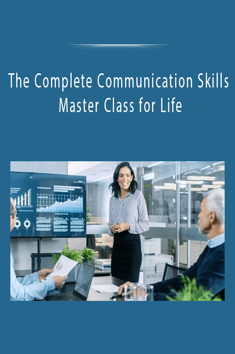 The Complete Communication Skills Master Class for Life