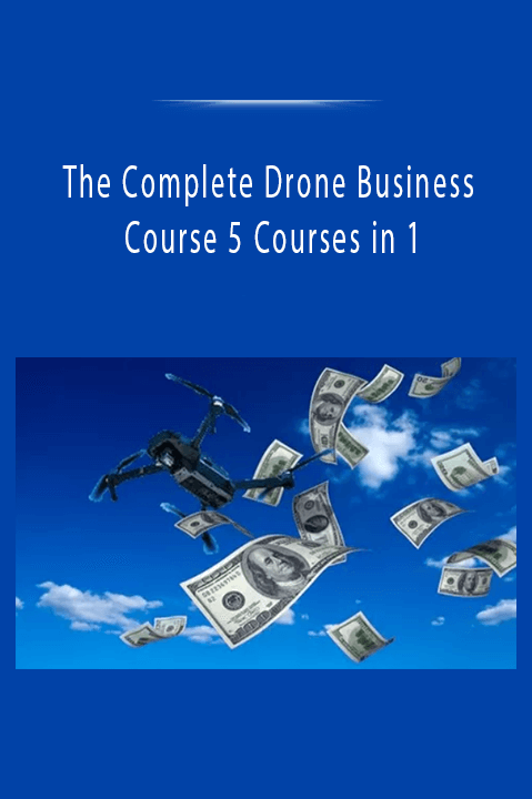 The Complete Drone Business Course 5 Courses in 1