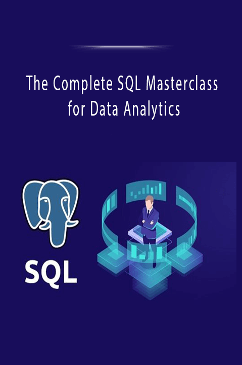 The Complete SQL Masterclass for Data Analytics