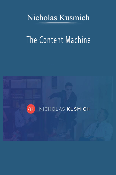 Nicholas Kusmich – The Content Machine