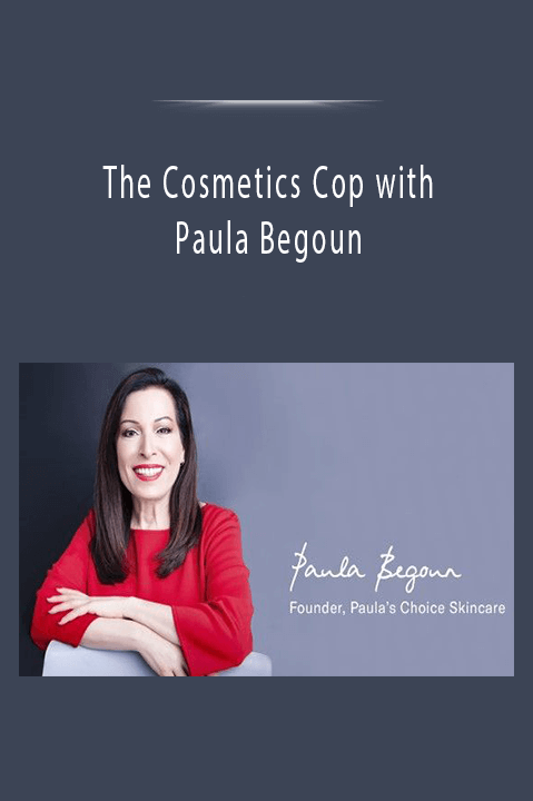 The Cosmetics Cop with Paula Begoun