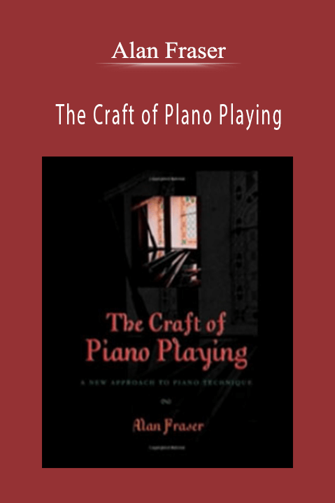 Alan Fraser – The Craft of Plano Playing