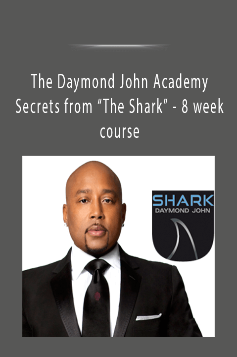 Secrets from “The Shark” – 8 week course – The Daymond John Academy