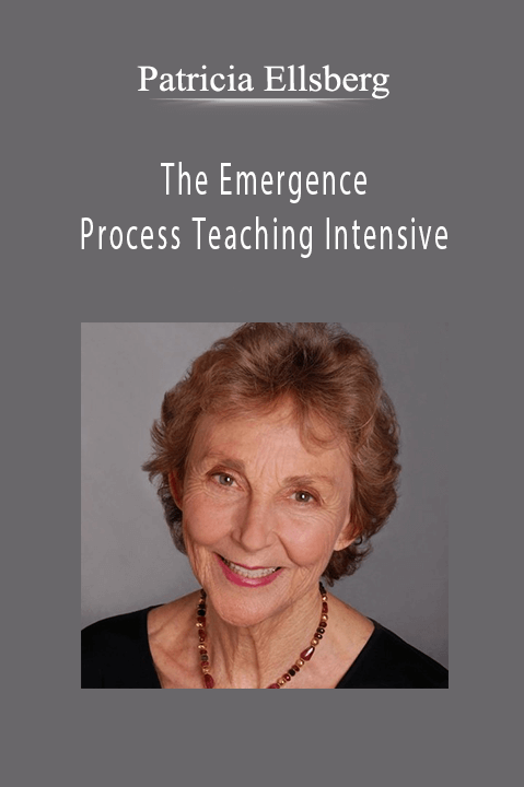 The Emergence Process Teaching Intensive – Patricia Ellsberg